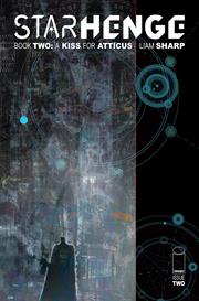 STARHENGE BOOK TWO A KISS FOR ATTICUS #2 (OF 4) CVR A LIAM SHARP (MR) STARHENGE BOOK TWO A KISS FOR ATTICUS #2 (OF 4) CVR A LIAM SHARP (MR)