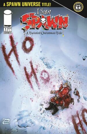 I SAW SPAWN A TWISTED CHRISTMAS TALE #1 (OF 2) CVR C TODD MCFARLANE & ROBERT NUGENT VAR I SAW SPAWN A TWISTED CHRISTMAS TALE #1 (OF 2) CVR C TODD MCFARLANE & ROBERT NUGENT VAR